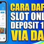 Keuntungan bermain Slot Dana 24 Jam: Cara Deposit Slots Dana!